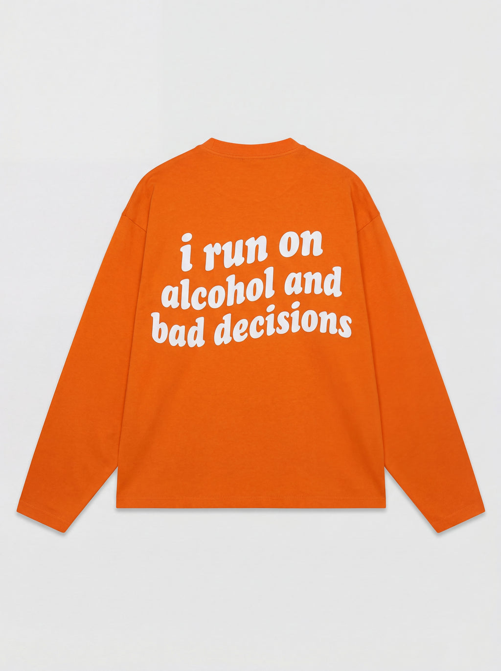 i run on alcohol and bad decisions | Koningsdag Longsleeve