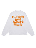 Pretty Girls Love House Music | Longsleeve